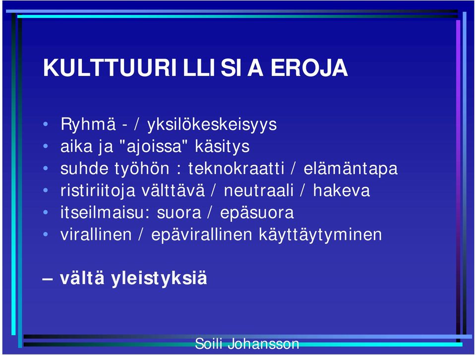 ristiriitoja välttävä / neutraali / hakeva itseilmaisu: suora