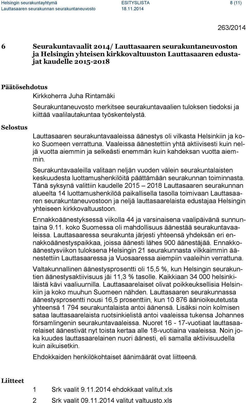 Selostus Lauttasaaren seurakuntavaaleissa äänestys oli vilkasta Helsinkiin ja koko Suomeen verrattuna.