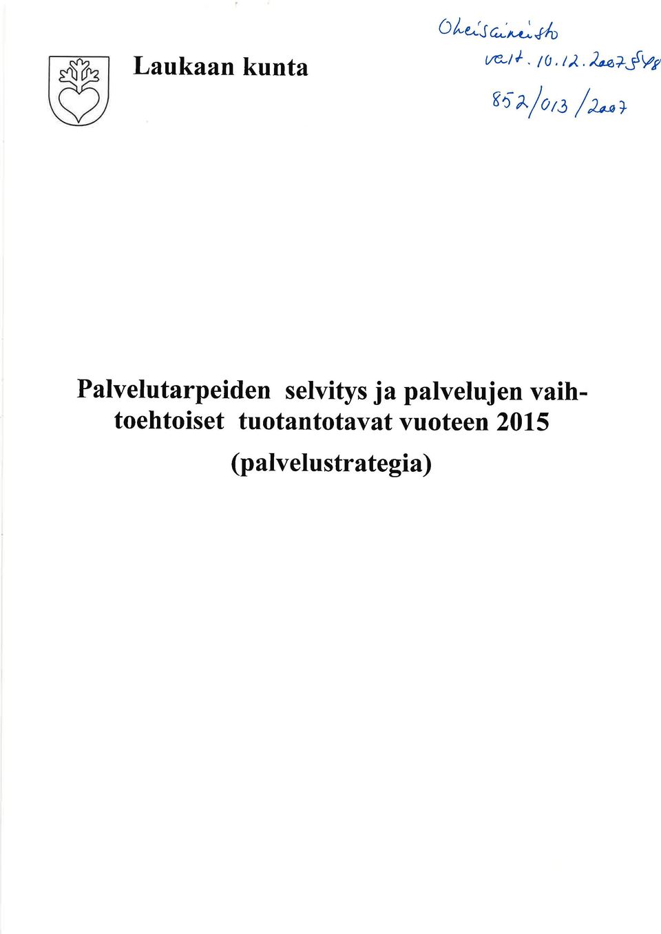 )-a+_{vt t5 a,f on /e,"t Palvelutarpeiden