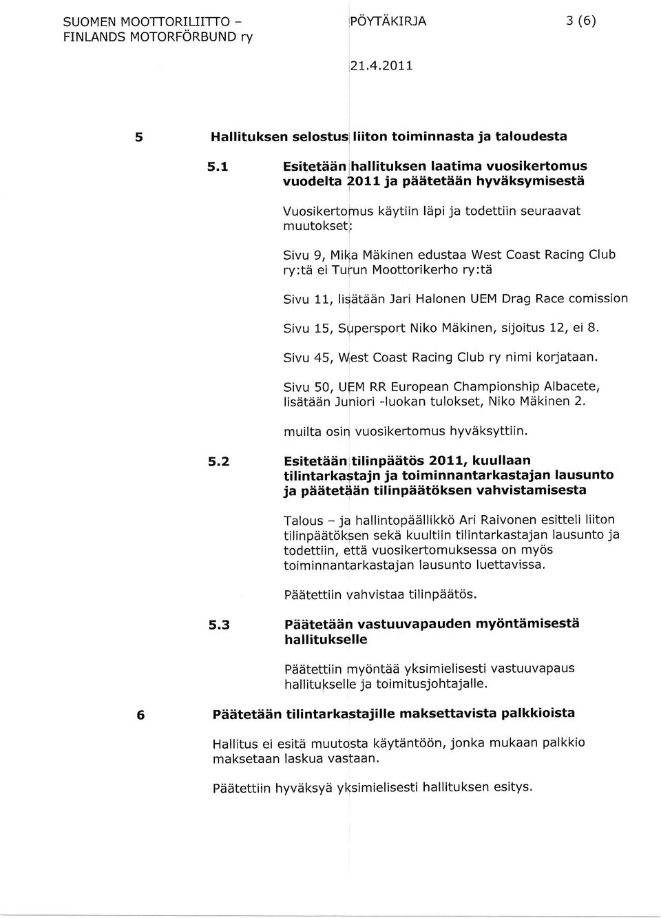 Clt-tb ry:td ei Tu'un Moottorikerho ry:td Sivu, liqdtddn Jari Halonen UEM Drag Race comission Sivu, Slrpersport Niko MEikinen, sijoitus, ei B, Sivu 4, West Coast Racing Club ry nimi korjataan.