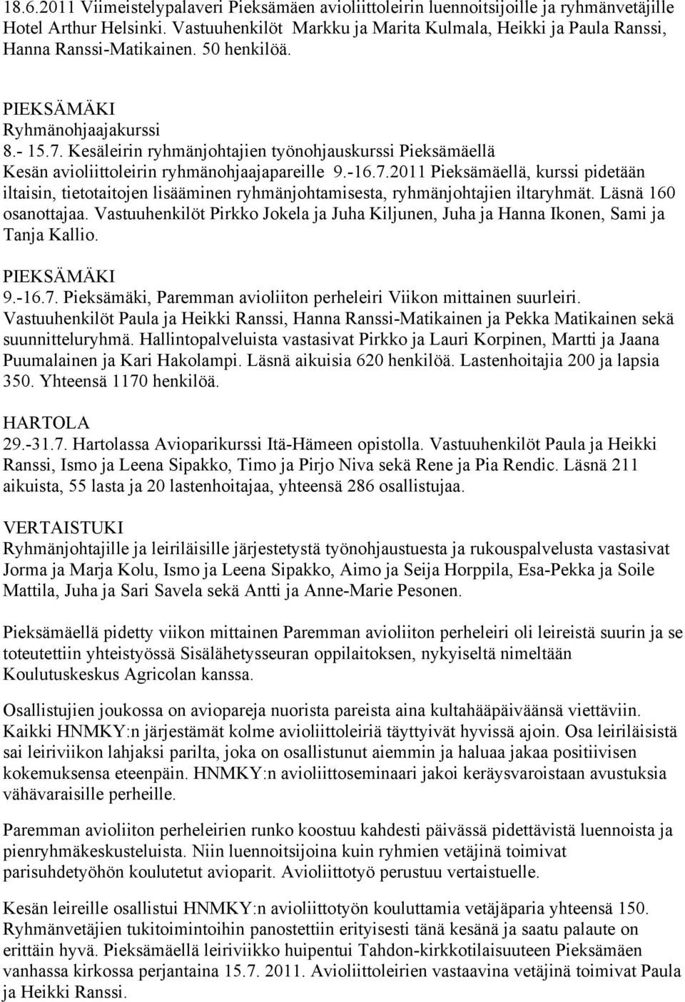 Kesäleirin ryhmänjohtajien työnohjauskurssi Pieksämäellä Kesän avioliittoleirin ryhmänohjaajapareille 9.-16.7.