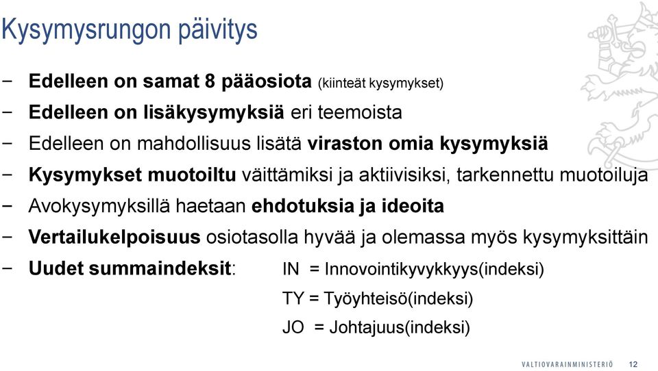 tarkennettu muotoiluja Avokysymyksillä haetaan ehdotuksia ja ideoita Vertailukelpoisuus osiotasolla hyvää ja