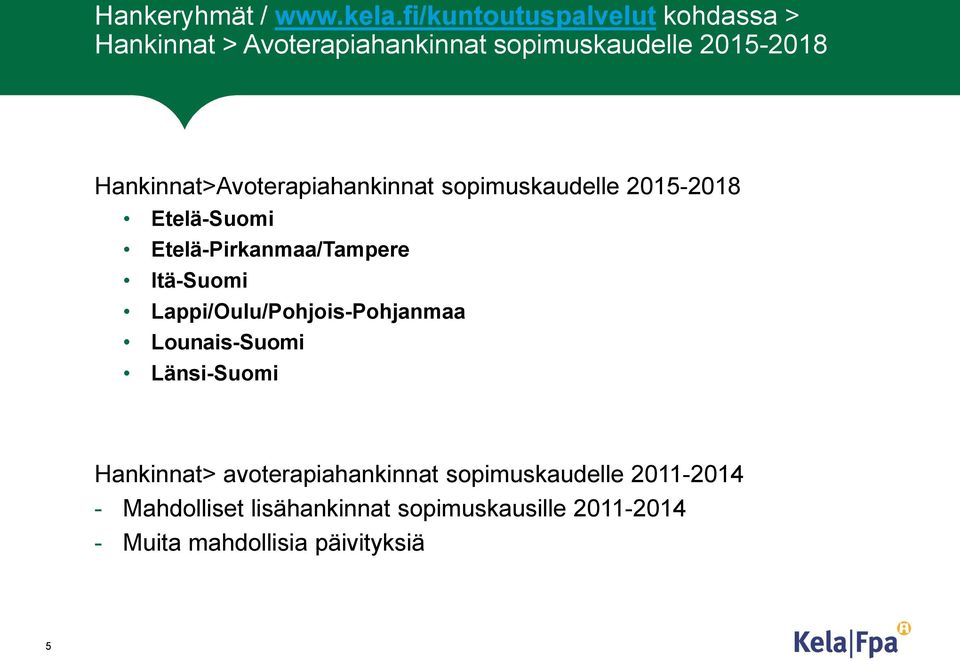 Hankinnat>Avoterapiahankinnat sopimuskaudelle 2015-2018 Etelä-Suomi Etelä-Pirkanmaa/Tampere Itä-Suomi