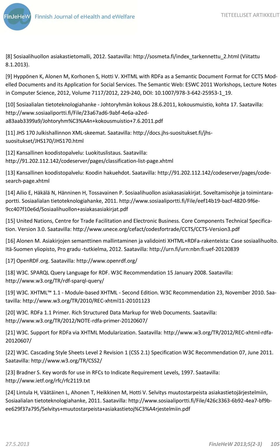 The Semantic Web: ESWC 2011 Workshops, Lecture Notes in Computer Science, 2012, Volume 7117/2012, 229 240, DOI: 10.1007/978 3 642 25953 1_19.