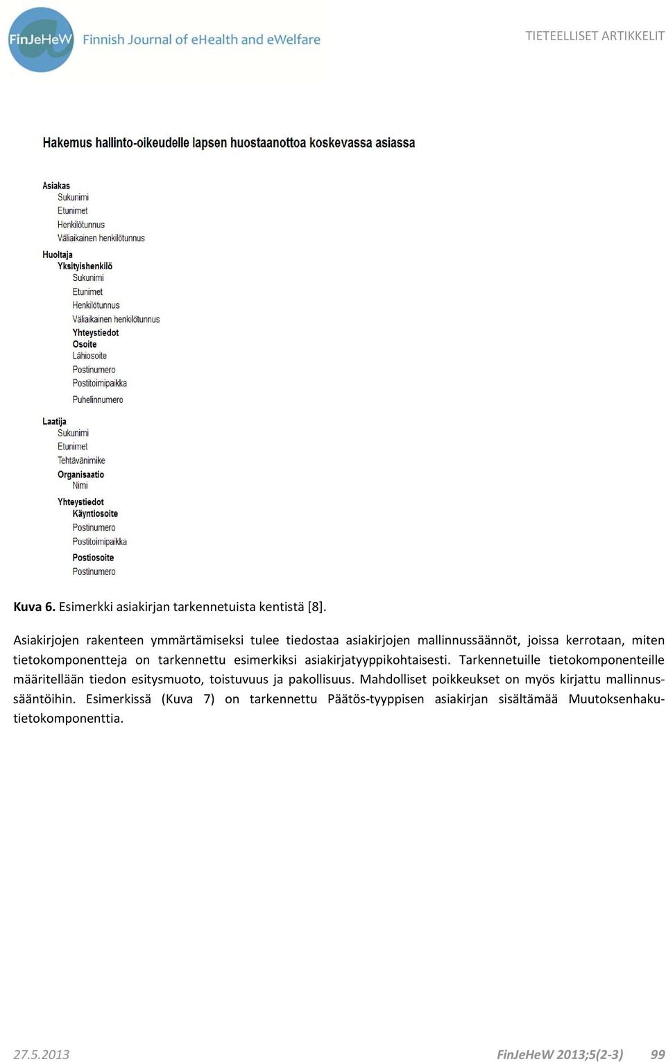 tarkennettu esimerkiksi asiakirjatyyppikohtaisesti.