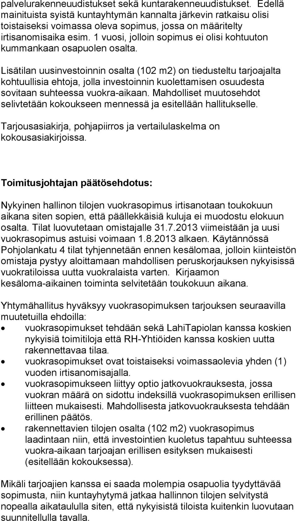 1 vuosi, jolloin sopimus ei olisi kohtuuton kummankaan osapuolen osalta.