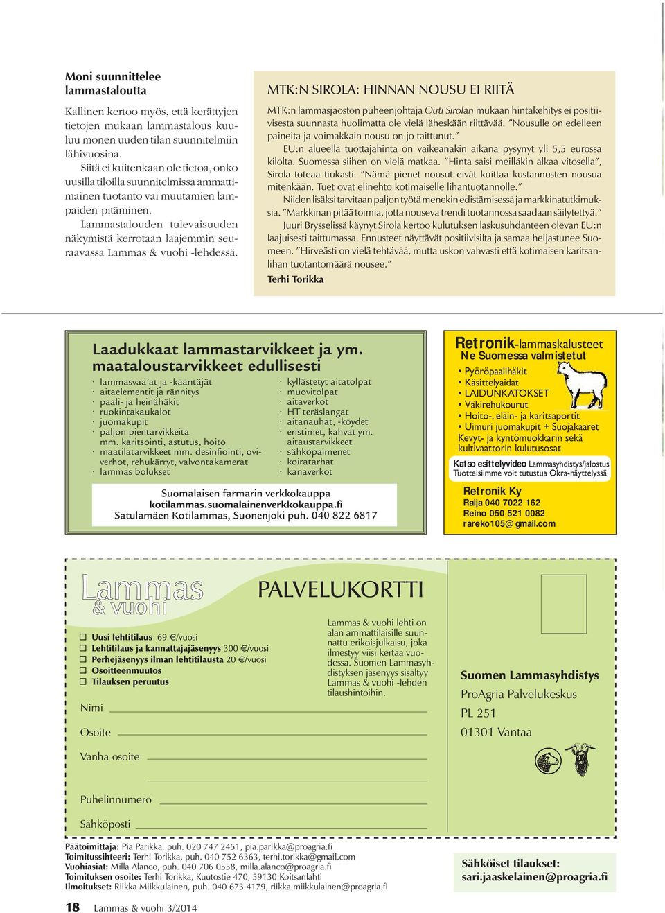 Lammastalouden tulevaisuuden näkymistä kerrotaan laajemmin seuraavassa Lammas & vuohi -lehdessä.