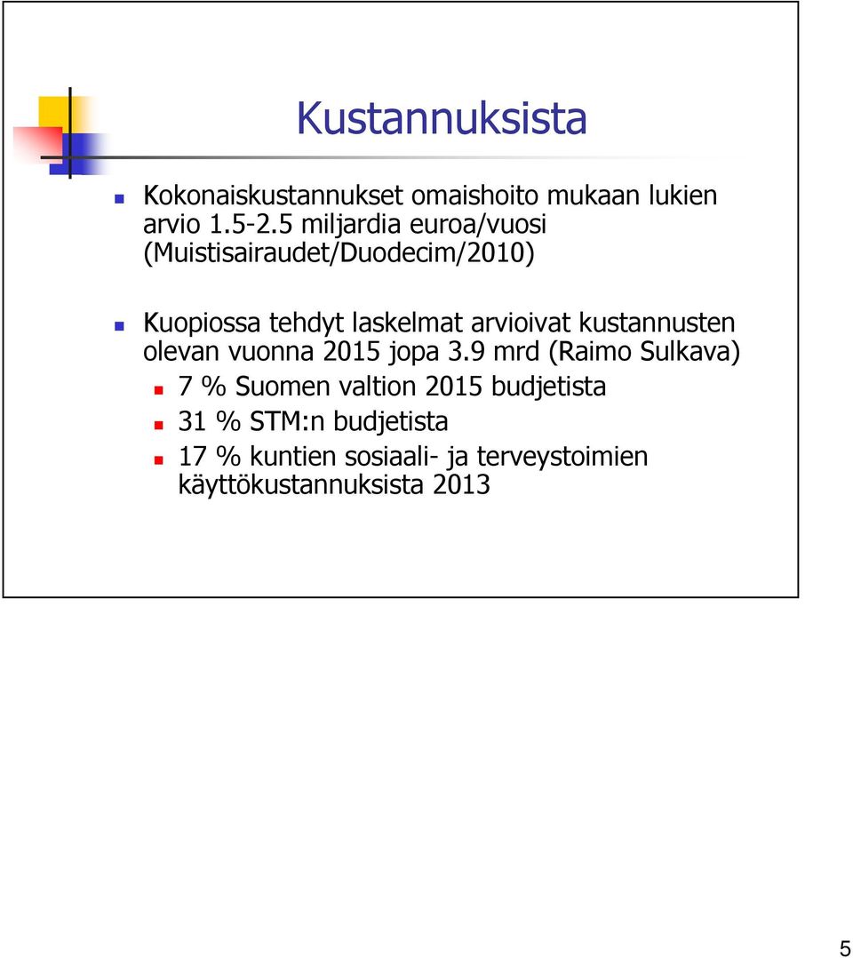 arvioivat kustannusten olevan vuonna 2015 jopa 3.