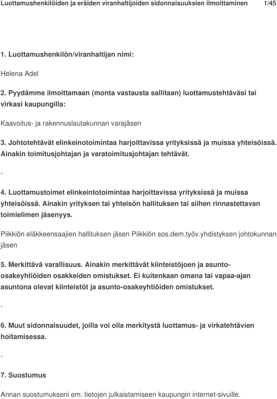 yhdistyksen johtokunnan jäsen osakkeiden omistukset.