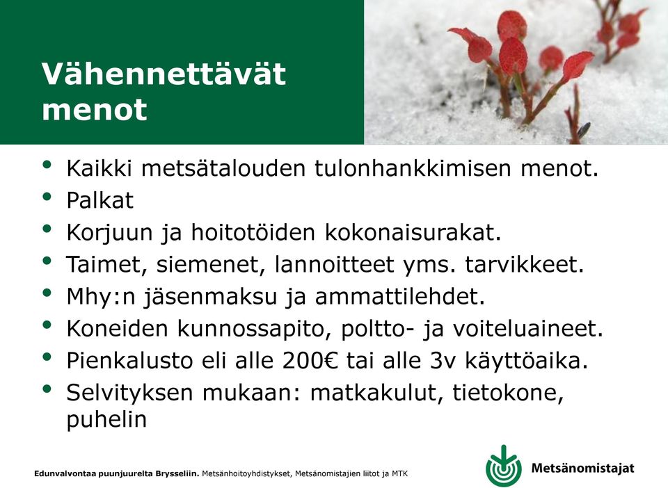 tarvikkeet. Mhy:n jäsenmaksu ja ammattilehdet.