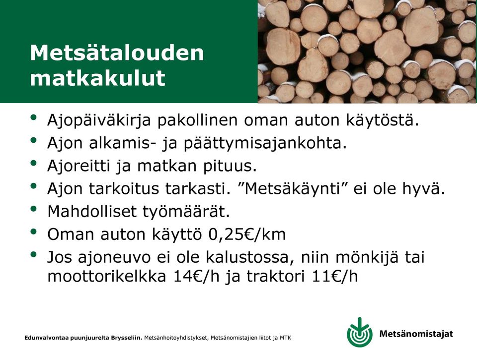 Ajon tarkoitus tarkasti. Metsäkäynti ei ole hyvä. Mahdolliset työmäärät.