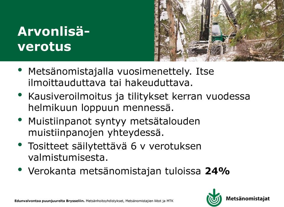 Kausiveroilmoitus ja tilitykset kerran vuodessa helmikuun loppuun mennessä.