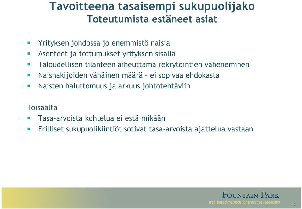 Naishakijoiden vähäinen määrä ei sopivaa ehdokasta Naisten haluttomuus ja arkuus johtotehtäviin