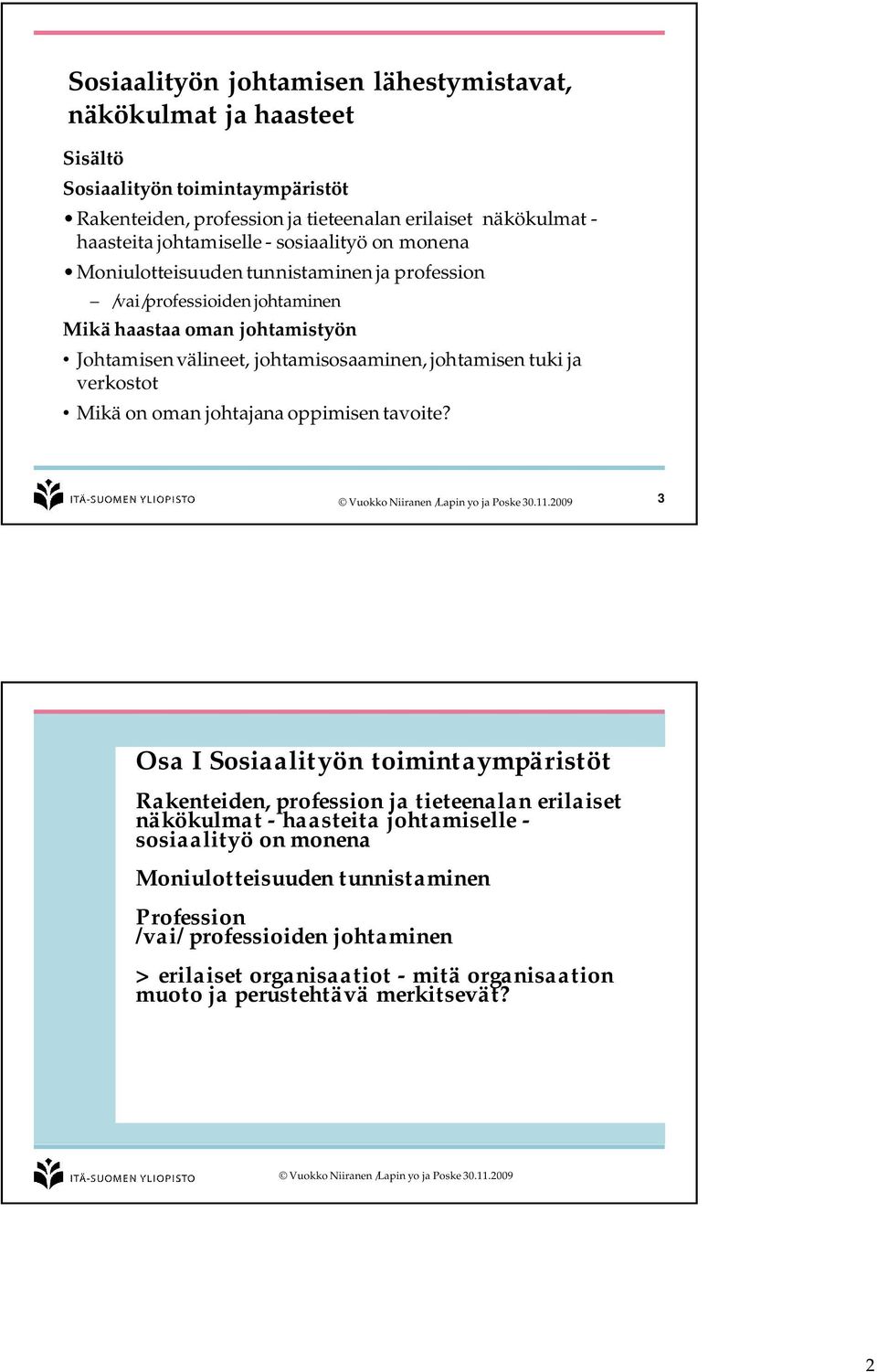 johtamisen tuki ja verkostot Mikä on oman johtajana oppimisen tavoite?