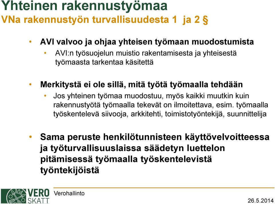 kaikki muutkin kuin rakennustyötä työmaalla tekevät on ilmoitettava, esim.