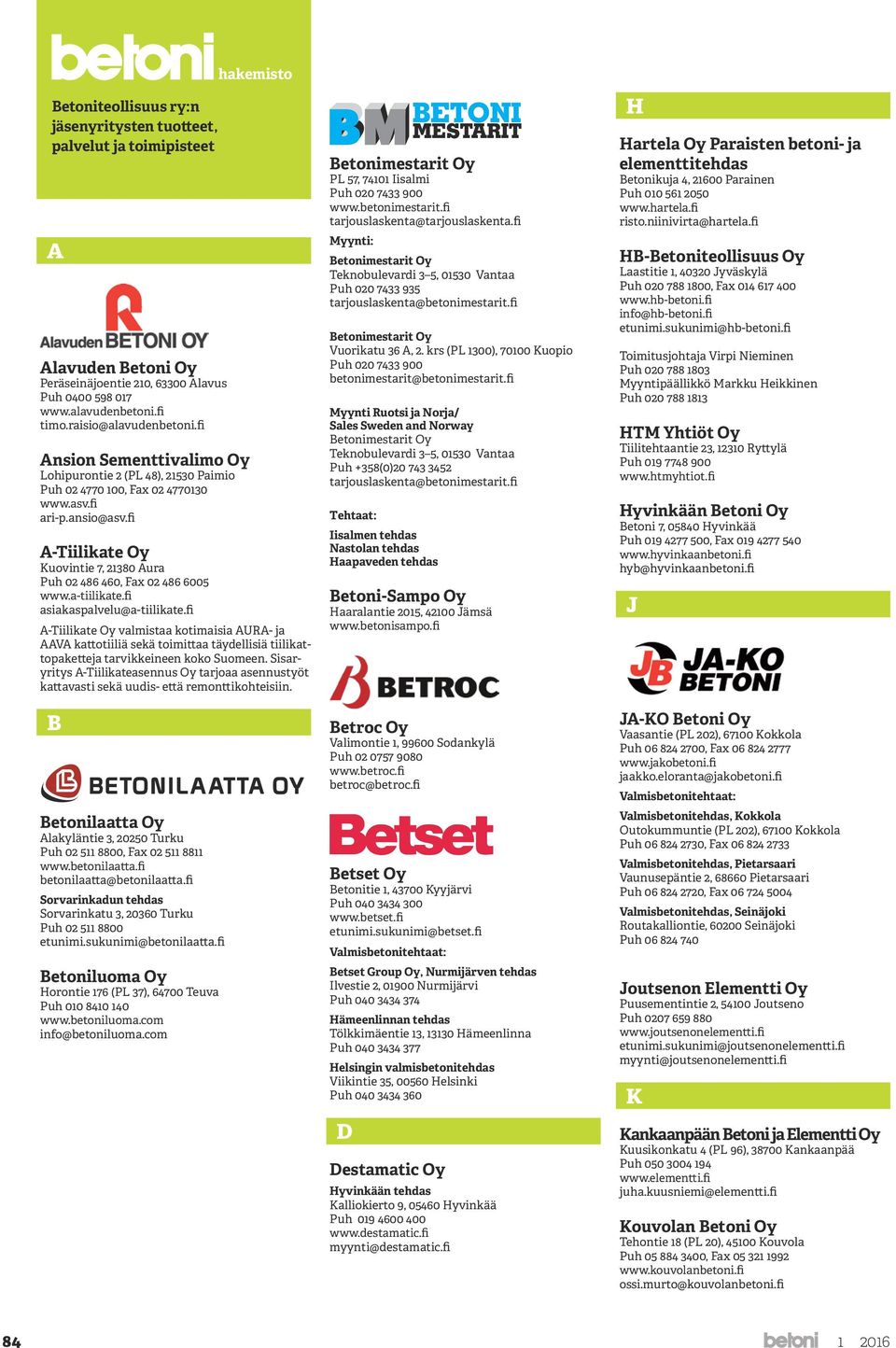 fi A-Tiilikate Oy Kuovintie 7, 21380 Aura Puh 02 486 460, Fax 02 486 6005 www.a-tiilikate.fi asiakaspalvelu@a-tiilikate.