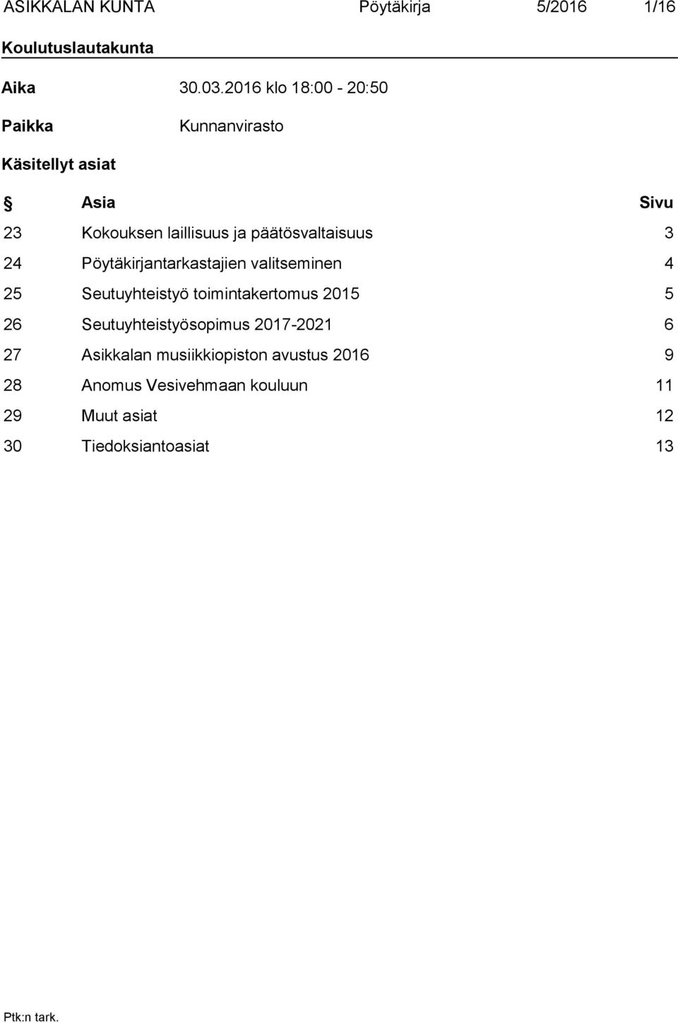 päätösvaltaisuus 3 24 Pöytäkirjantarkastajien valitseminen 4 25 Seutuyhteistyö toimintakertomus 2015 5 26