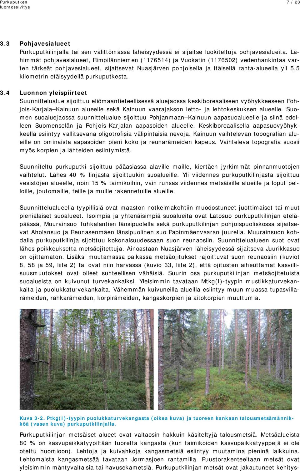 kilometrin etäisyydellä purkuputkesta. 3.