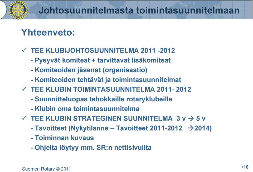 Suunnitteluopas tehokkaille rotaryklubeille - Klubin oma toimintasuunnitelma TEE KLUBIN STRATEGINEN SUUNNITELMA 3