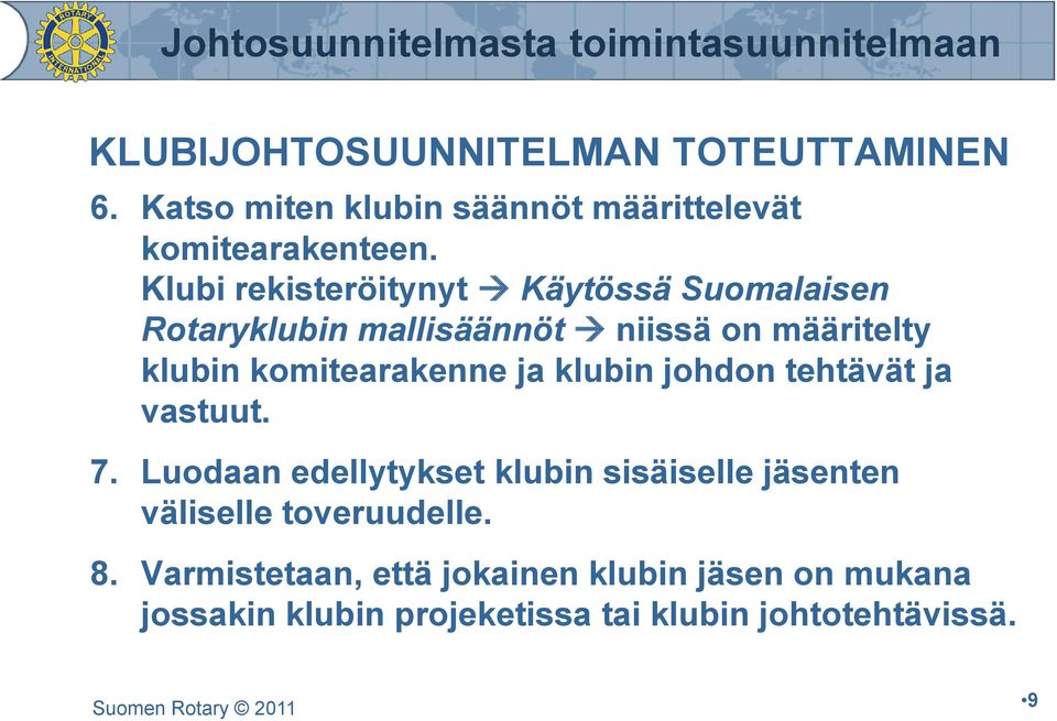 komitearakenne ja klubin johdon tehtävät ja vastuut. 7.
