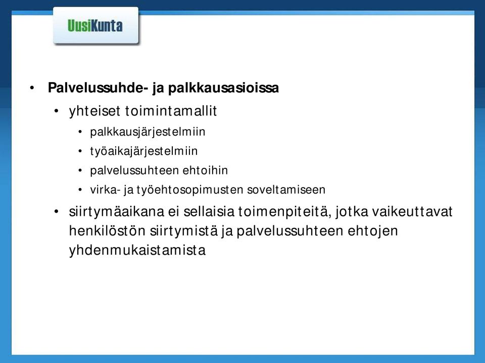 ja työehtosopimusten soveltamiseen siirtymäaikana ei sellaisia