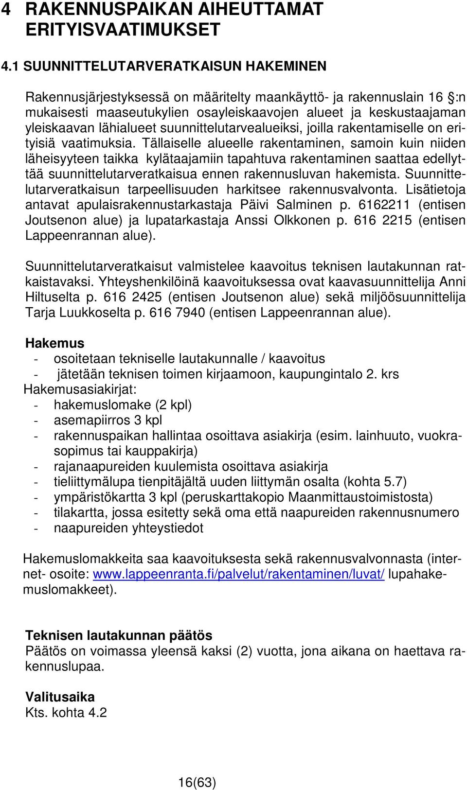 suunnittelutarvealueiksi, joilla rakentamiselle on erityisiä vaatimuksia.