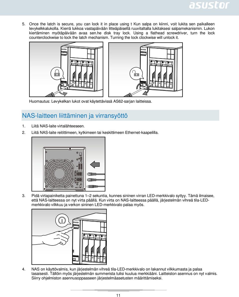 Using a flathead screwdriver, turn the lock counterclockwise to lock the latch mechanism. Turning the lock clockwise will unlock it.