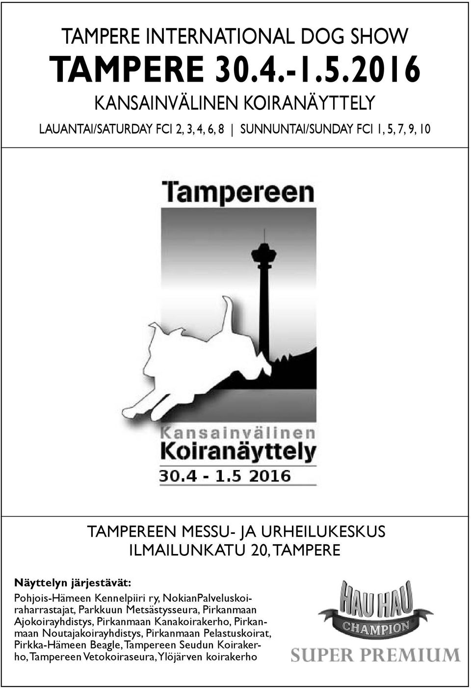 URHEILUKESKUS ILMAILUNKATU 20, TAMPERE Näyttelyn järjestävät: Pohjois-Hämeen Kennelpiiri ry, NokianPalveluskoiraharrastajat, Parkkuun