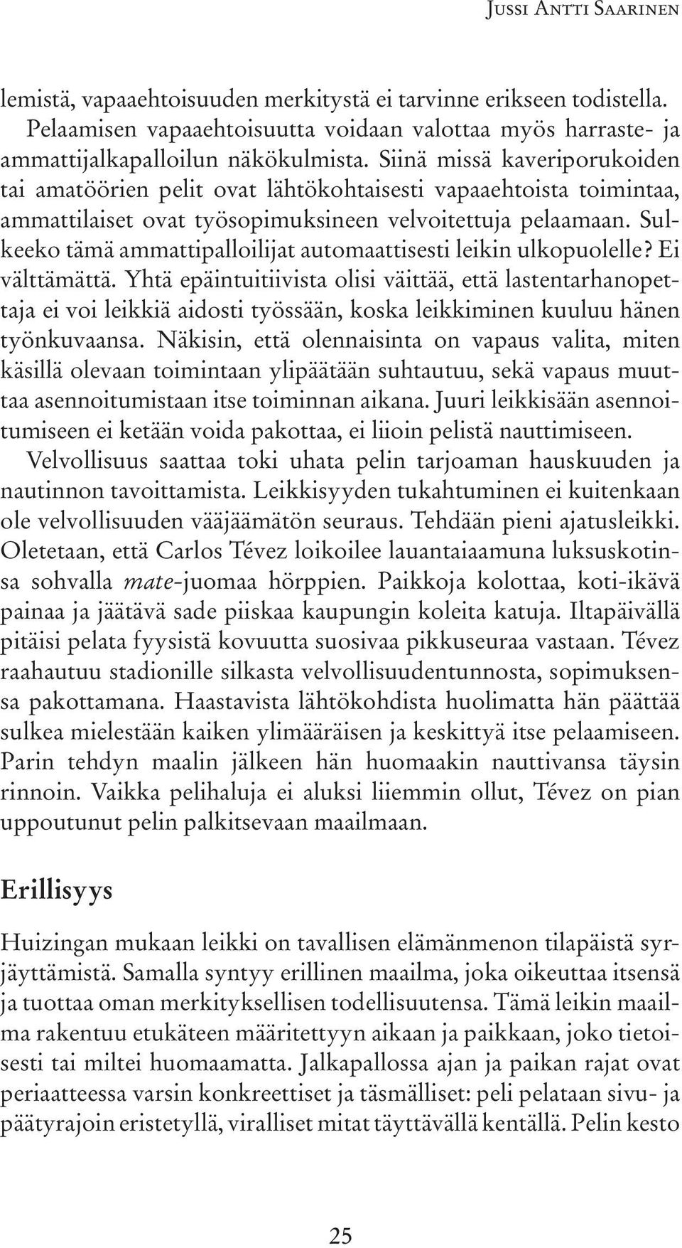 Sulkeeko tämä ammattipalloilijat automaattisesti leikin ulkopuolelle? Ei välttämättä.