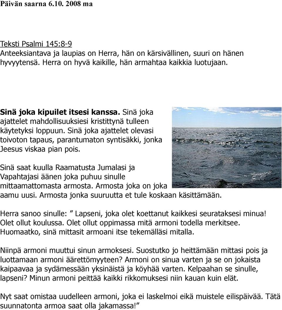 Sinä joka ajattelet olevasi toivoton tapaus, parantumaton syntisäkki, jonka Jeesus viskaa pian pois.