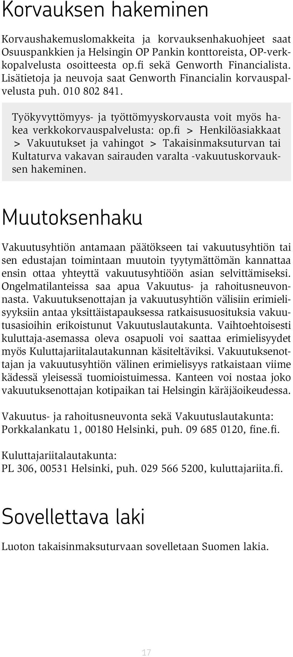 fi > Henkilöasiakkaat > Vakuutukset ja vahingot > Takaisinmaksuturvan tai Kultaturva vakavan sairauden varalta -vakuutuskorvauksen hakeminen.