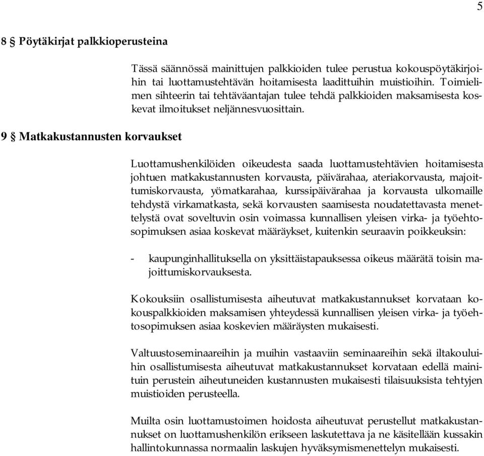 Luottamushenkilöiden oikeudesta saada luottamustehtävien hoitamisesta johtuen matkakustannusten korvausta, päivärahaa, ateriakorvausta, majoittumiskorvausta, yömatkarahaa, kurssipäivärahaa ja