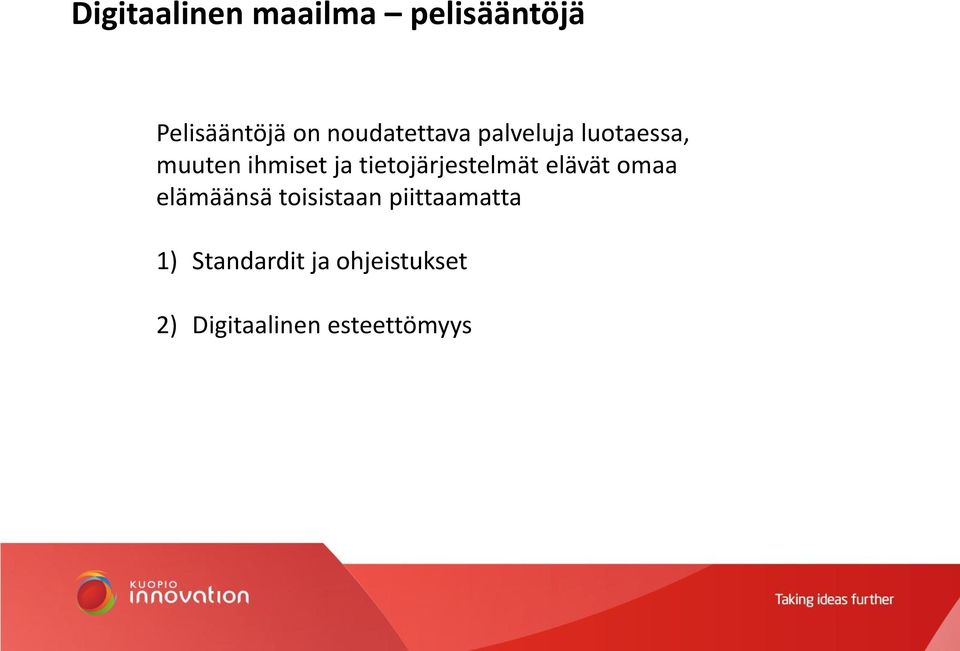 tietojärjestelmät elävät omaa elämäänsä toisistaan