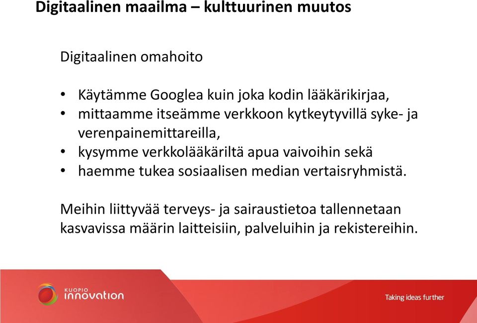 verkkolääkäriltä apua vaivoihin sekä haemme tukea sosiaalisen median vertaisryhmistä.