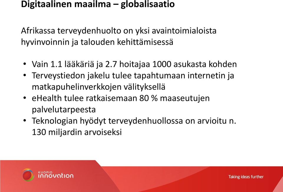 7 hoitajaa 1000 asukasta kohden Terveystiedon jakelu tulee tapahtumaan internetin ja