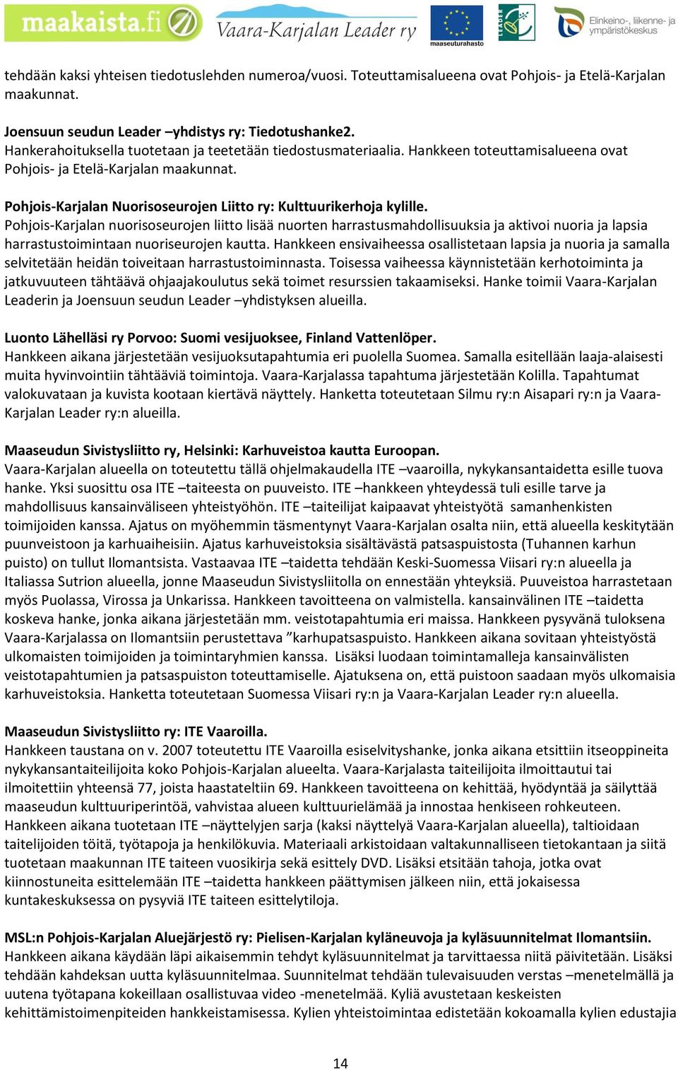 Pohjois-Karjalan Nuorisoseurojen Liitto ry: Kulttuurikerhoja kylille.