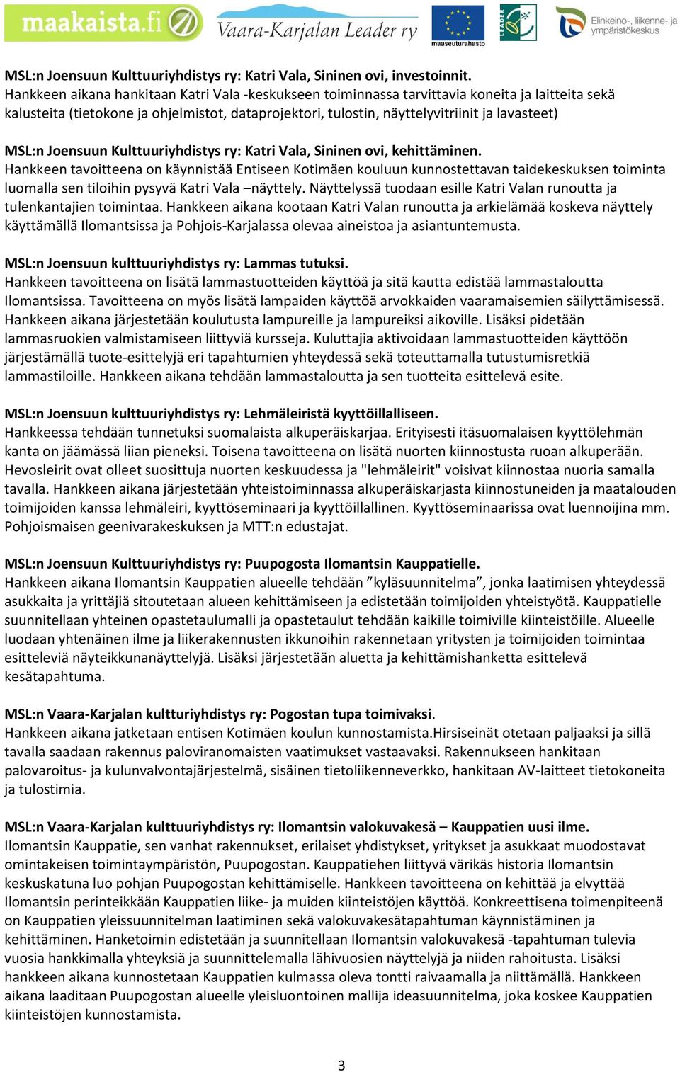 MSL:n Joensuun Kulttuuriyhdistys ry: Katri Vala, Sininen ovi, kehittäminen.