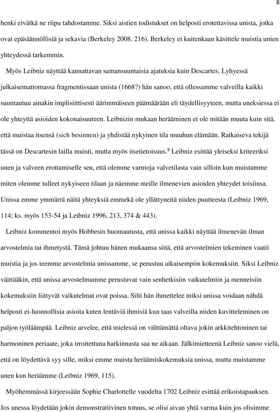 ) hän sanoo, että ollessamme valveilla kaikki suuntautuu ainakin implisiittisesti äärimmäiseen päämäärään eli täydellisyyteen, mutta uneksiessa ei ole yhteyttä asioiden kokonaisuuteen.