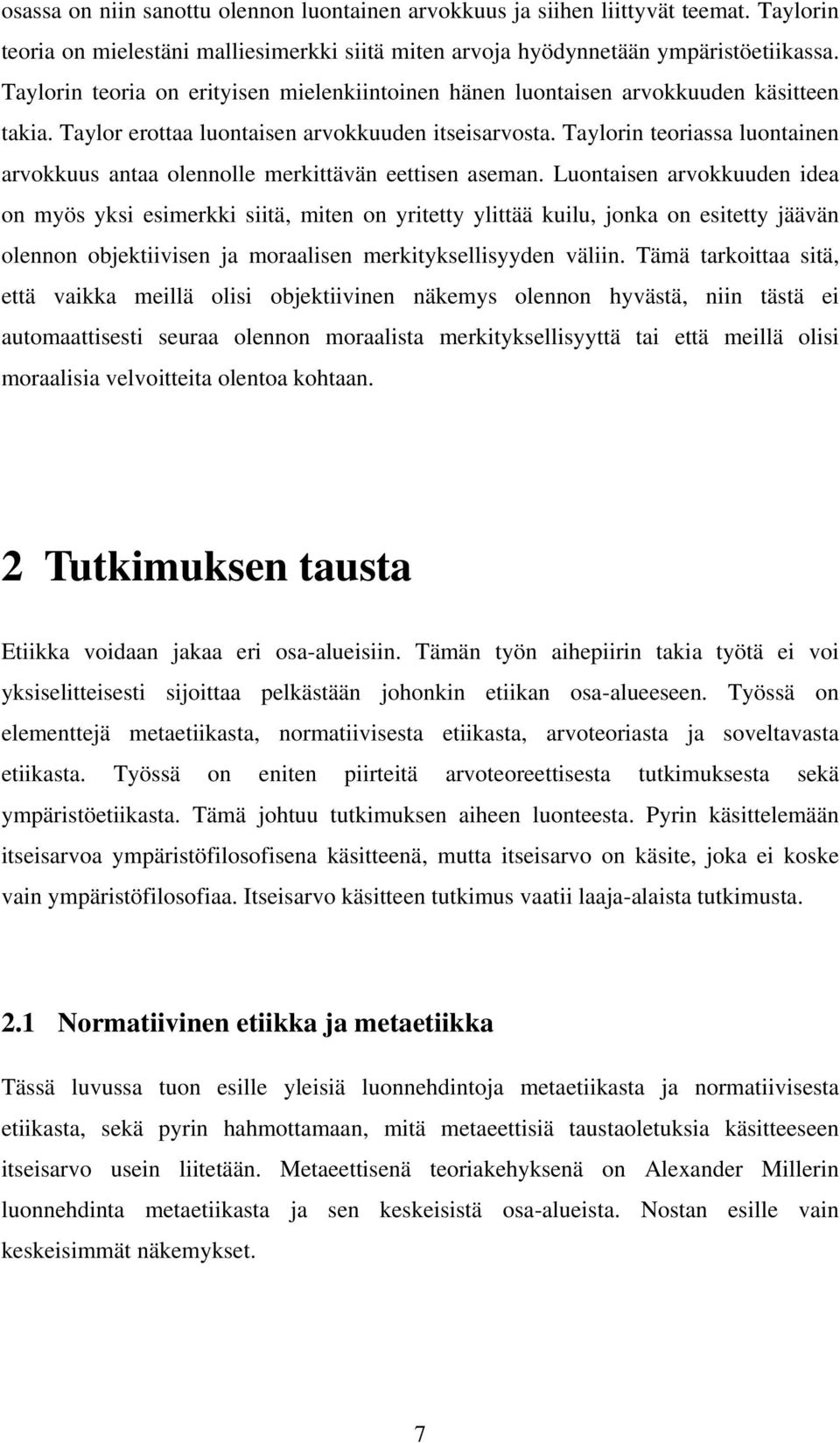 Taylorin teoriassa luontainen arvokkuus antaa olennolle merkittävän eettisen aseman.