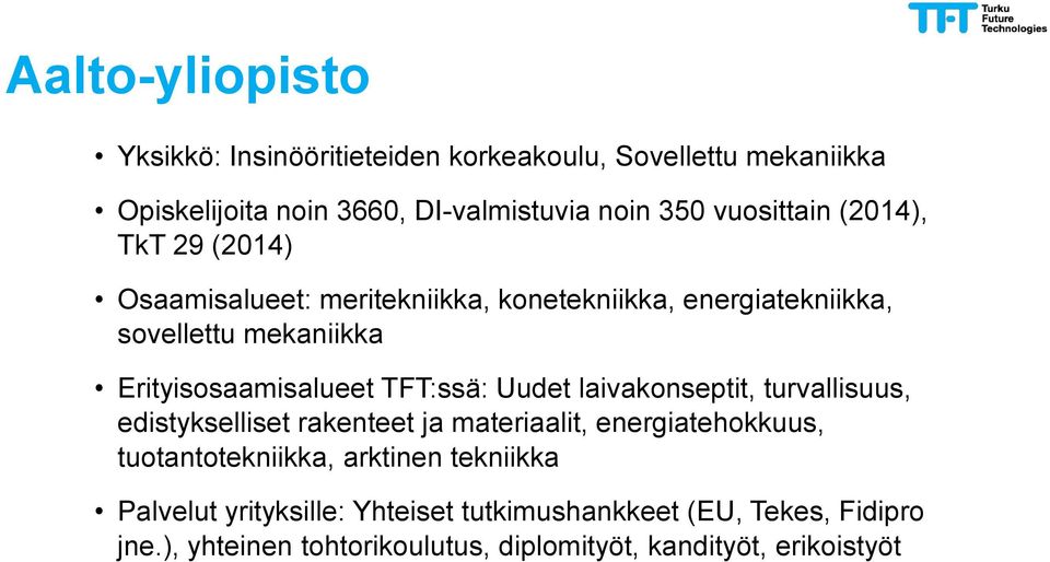 Erityisosaamisalueet TFT:ssä: Uudet laivakonseptit, turvallisuus, edistykselliset rakenteet ja materiaalit, energiatehokkuus,