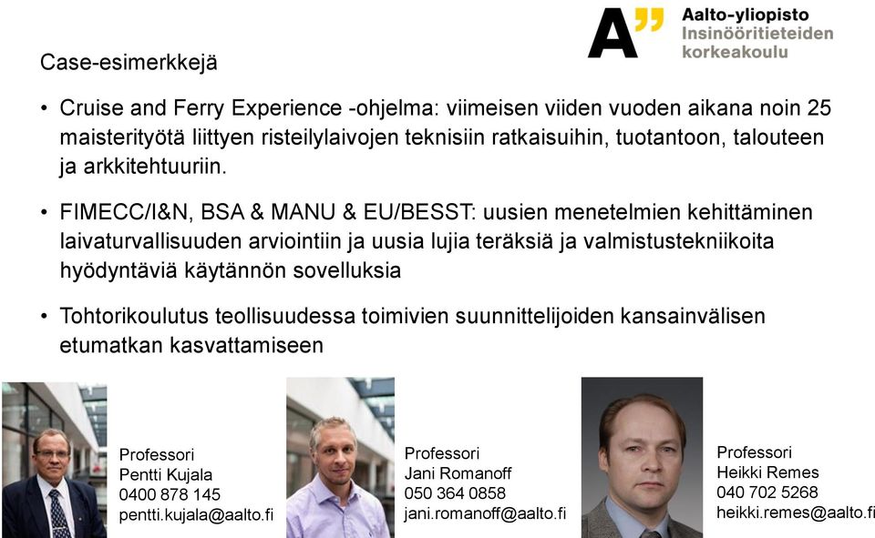 FIMECC/I&N, BSA & MANU & EU/BESST: uusien menetelmien kehittäminen laivaturvallisuuden arviointiin ja uusia lujia teräksiä ja valmistustekniikoita hyödyntäviä