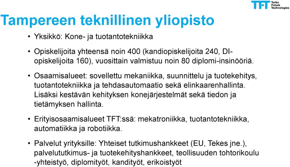 Lisäksi kestävän kehityksen konejärjestelmät sekä tiedon ja tietämyksen hallinta.
