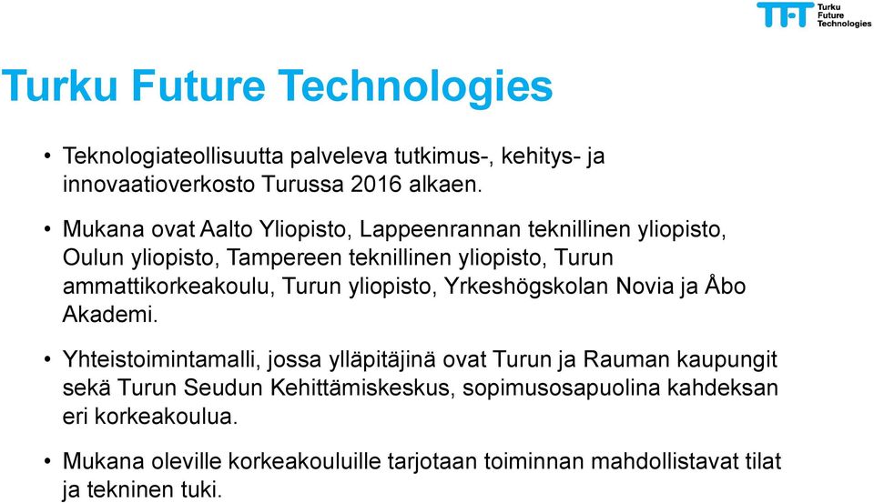 ammattikorkeakoulu, Turun yliopisto, Yrkeshögskolan Novia ja Åbo Akademi.