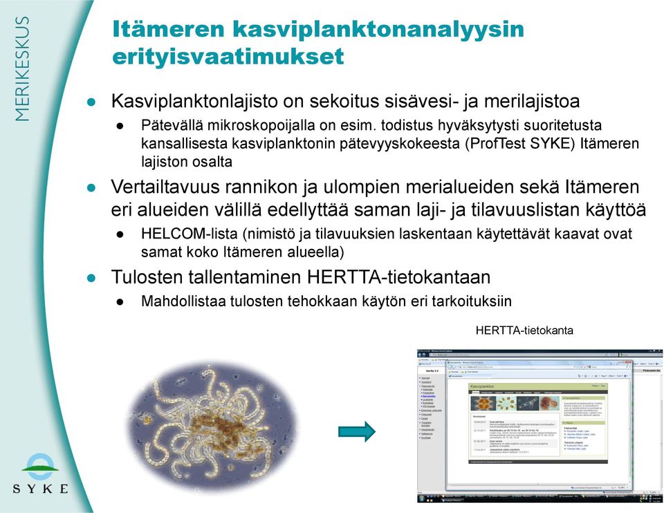 ulompien merialueiden sekä Itämeren eri alueiden välillä edellyttää saman laji- ja tilavuuslistan käyttöä HELCOM-lista (nimistö ja tilavuuksien laskentaan