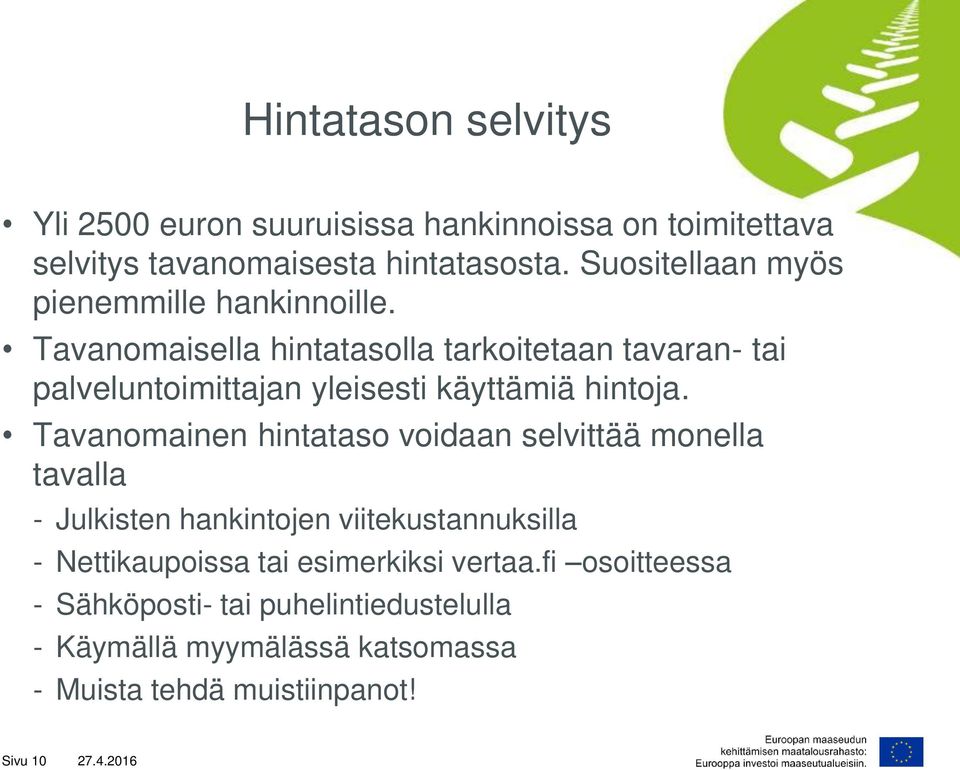 Tavanomaisella hintatasolla tarkoitetaan tavaran- tai palveluntoimittajan yleisesti käyttämiä hintoja.