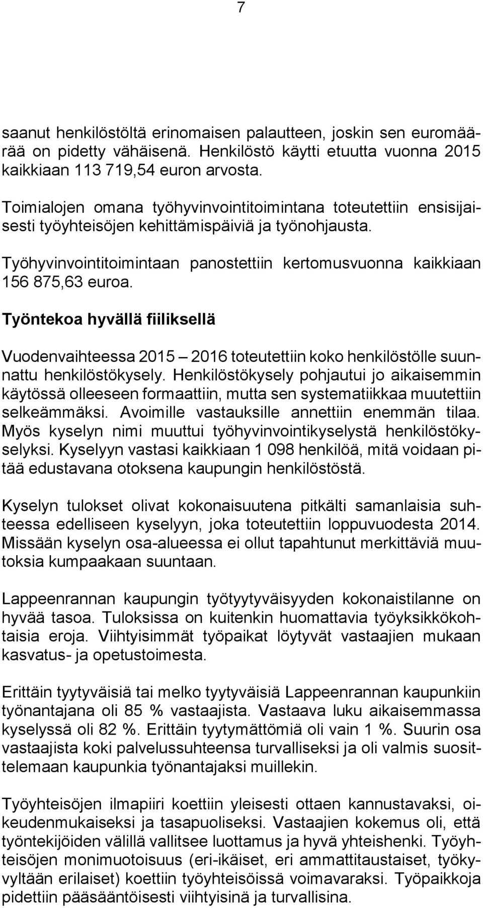 Työntekoa hyvällä fiiliksellä Vuodenvaihteessa 2015 2016 toteutettiin koko henkilöstölle suunnattu henkilöstökysely.