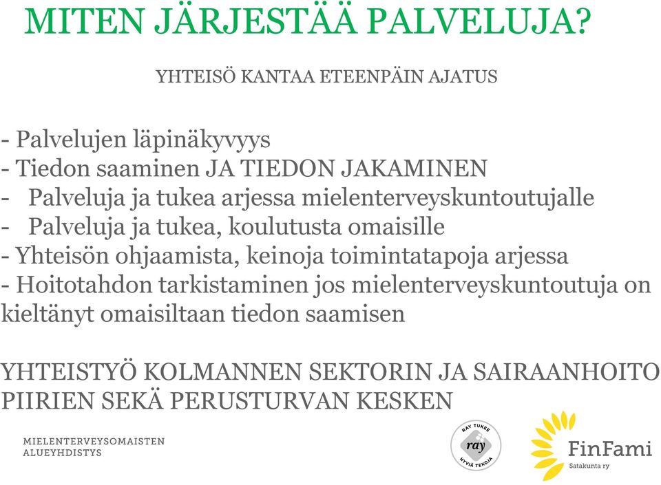 tukea arjessa mielenterveyskuntoutujalle - Palveluja ja tukea, koulutusta omaisille - Yhteisön ohjaamista,