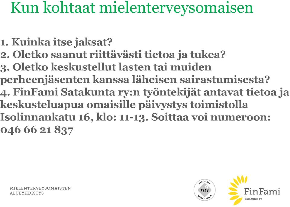 Oletko keskustellut lasten tai muiden perheenjäsenten kanssa läheisen sairastumisesta? 4.