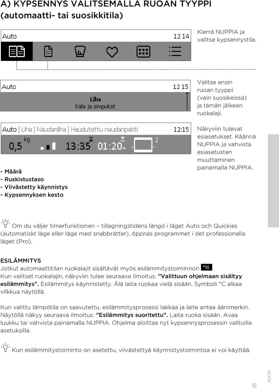 Om du väljer timerfunktionen tillagningstidens längd i läget Auto och Quickies (automatiskt läge eller läge med snabbrätter), öppnas programmet i det professionella läget (Pro).