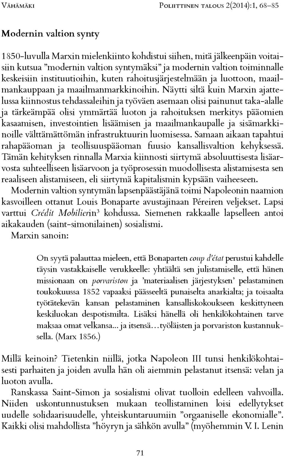 kasaamisen, investointien lisäämisen ja maailmankaupalle ja sisämarkkinoille välttämättömän infrastruktuurin luomisessa.